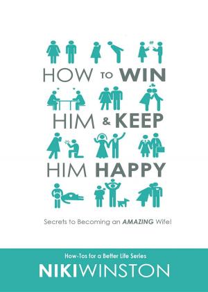 bigCover of the book How to Win Him and Keep Him Happy by 