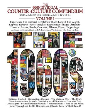 Cover of the book THE 00INDIVIDUAL COUNTER-CULTURE COMPENDIUM 1960's and 1970's Sex, Drugs, and Rock 'n' Roll Volume 1 - The 1960s by JL Schneider