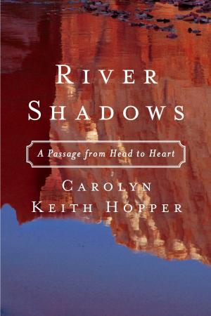 Book cover of River Shadows: A Passage from Head to Heart
