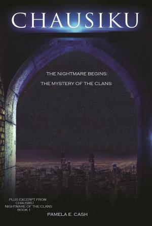 Cover of the book Chausiku: The Nightmare Begins: The Mystery of the Clans by Chris Dietzel