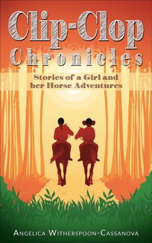 Cover of the book Clip-Clop Chronicles: Stories of a Girl and her Horse Adventures by Olivia Twiss