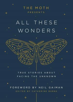 Cover of the book The Moth Presents All These Wonders by Andrzej Galicki