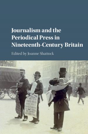 Cover of the book Journalism and the Periodical Press in Nineteenth-Century Britain by Robin Feldman, Evan Frondorf