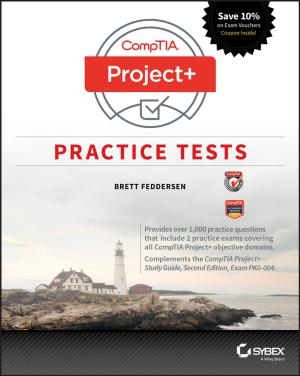 Cover of the book CompTIA Project+ Practice Tests by Snehashish Chakraverty, Smita Tapaswini, Diptiranjan Behera