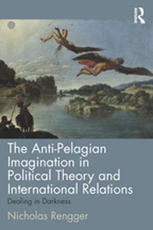 Cover of the book The Anti-Pelagian Imagination in Political Theory and International Relations by Drude von der Fehr, Anna Jonasdottir, Bente Rosenbeck
