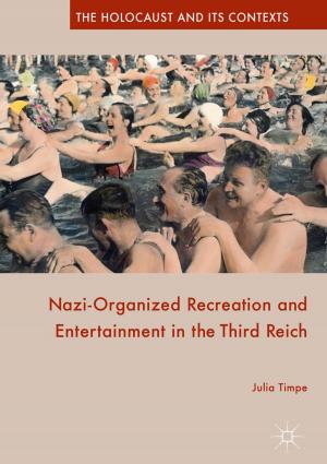 Cover of the book Nazi-Organized Recreation and Entertainment in the Third Reich by Shampa Roy