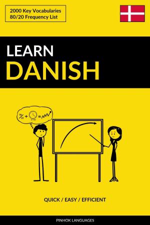 Cover of the book Learn Danish: Quick / Easy / Efficient: 2000 Key Vocabularies by Pinhok Languages