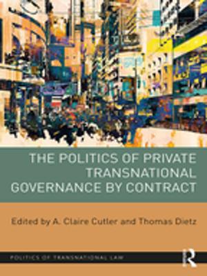 Cover of the book The Politics of Private Transnational Governance by Contract by Chris Webster