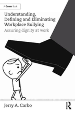Cover of the book Understanding, Defining and Eliminating Workplace Bullying by A. Kroeber
