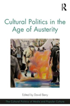 Cover of the book Cultural Politics in the Age of Austerity by Raphael E. Rogers
