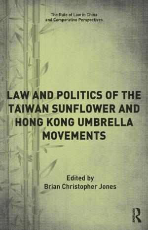 Cover of the book Law and Politics of the Taiwan Sunflower and Hong Kong Umbrella Movements by Alan S. Bellack, Melanie E. Bennett, Jean S. Gearon