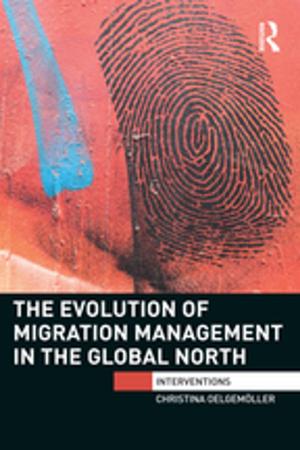 Cover of the book The Evolution of Migration Management in the Global North by Ana M. Manzanas, Jesús Benito Sanchez