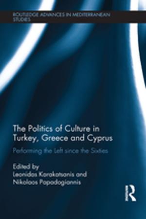 Cover of The Politics of Culture in Turkey, Greece & Cyprus