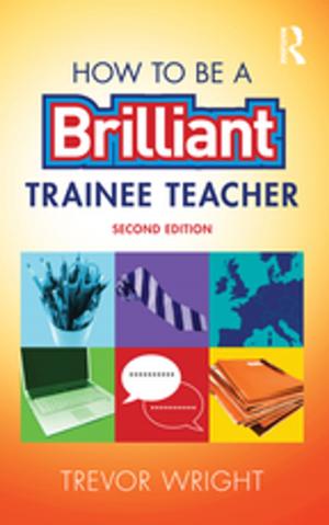 Cover of How to be a Brilliant Trainee Teacher