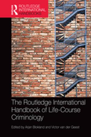 Cover of the book The Routledge International Handbook of Life-Course Criminology by Erik Jones, Amy Verdun