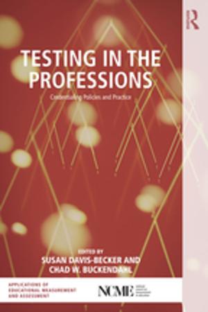 Cover of the book Testing in the Professions by Nicholas Ladany, Jessica A. Walker, Lia M. Pate-Carolan, Laurie Gray Evans