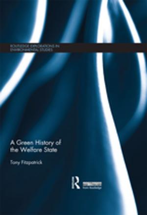 Cover of the book A Green History of the Welfare State by Warren S. Eller, Brian J. Gerber, Scott E. Robinson