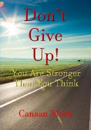 Cover of the book Don't Give Up! You Are Stronger Than You Think by Adriana Esteva