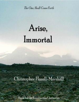 Cover of the book Arise, Immortal: The One Shall Come Forth by Mary Thompson
