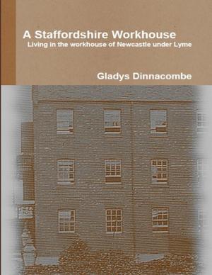 Book cover of A Staffordshire Workhouse - Living In the Workhouse of Newcastle Under Lyme