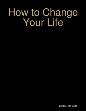 Cover of the book How to Change Your Life by A.M. Brosius