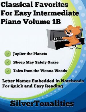 Cover of the book Classical Favorites for Easy Intermediate Piano Volume 1 B by Jeff Bagato