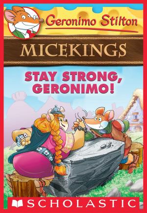 Book cover of Stay Strong, Geronimo! (Geronimo Stilton Micekings #4)