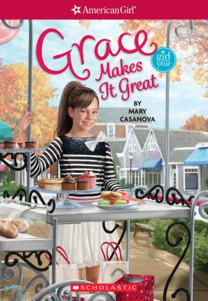 Cover of the book Grace Makes It Great (American Girl: Girl of the Year 2015, Book 3) by Jennifer Anne Moses