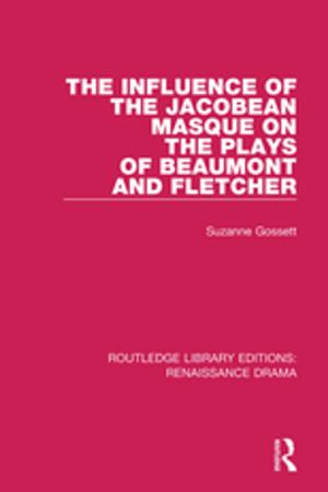 Cover of the book The Influence of the Jacobean Masque on the Plays of Beaumont and Fletcher by Lizzie Stark