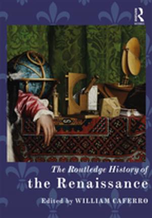 Cover of the book The Routledge History of the Renaissance by Robert S. Lubar