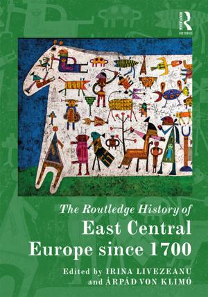 Cover of the book The Routledge History of East Central Europe since 1700 by John L. Rury