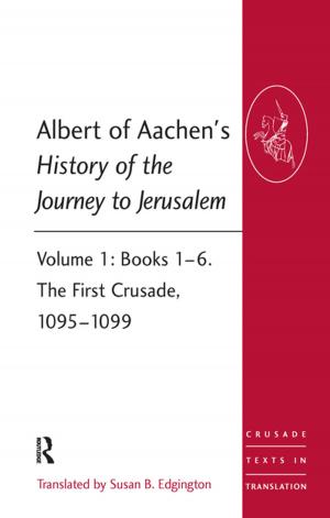 Cover of the book Albert of Aachen's History of the Journey to Jerusalem by Gary Anderson, Constance Ryan, Susan Taylor-Brown, Myra White-Gray
