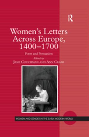 Cover of the book Women's Letters Across Europe, 1400–1700 by Z.A. Konczacki, Jane L. Parpart, Timothy M. Shaw