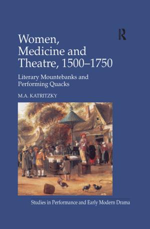 Cover of the book Women, Medicine and Theatre 1500–1750 by Lovise Aalen, Ragnhild L. Muriaas