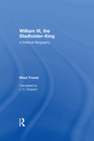 Cover of the book William III, the Stadholder-King by John C. Morris, Martin K. Mayer, Robert C. Kenter, Luisa M. Lucero
