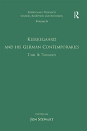 Cover of the book Volume 6, Tome II: Kierkegaard and His German Contemporaries - Theology by George Dekker