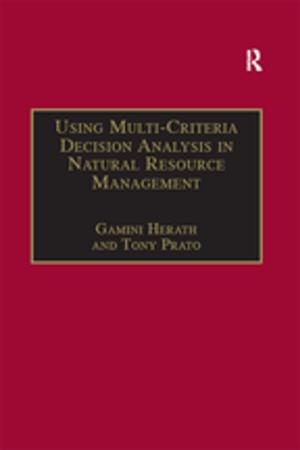 Cover of the book Using Multi-Criteria Decision Analysis in Natural Resource Management by Barbara G. Brents, Crystal A. Jackson, Kathryn Hausbeck
