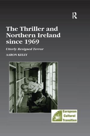 Cover of the book The Thriller and Northern Ireland since 1969 by Rachel Taylor, Lynsey Gozna