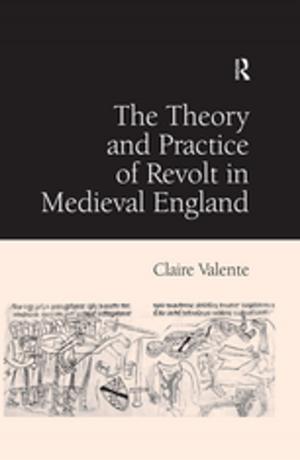 Cover of the book The Theory and Practice of Revolt in Medieval England by Gavin Hardy, Laurence Totelin