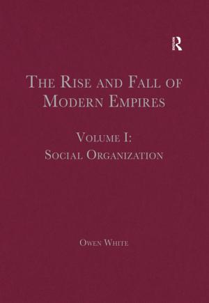 Cover of the book The Rise and Fall of Modern Empires, Volume I by Nan Ellin