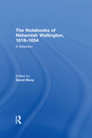 Cover of the book The Notebooks of Nehemiah Wallington, 1618–1654 by Joel Paris
