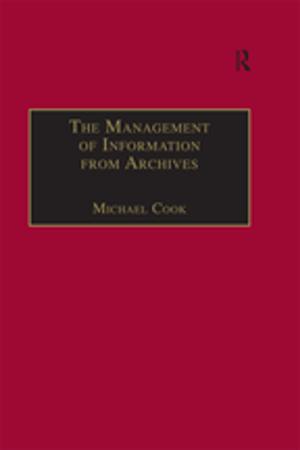 Cover of the book The Management of Information from Archives by Philip Cox, Robert Miles, W M Verhoeven, Amanda Gilroy, Claudia L Johnson