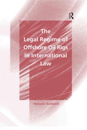 Cover of The Legal Regime of Offshore Oil Rigs in International Law
