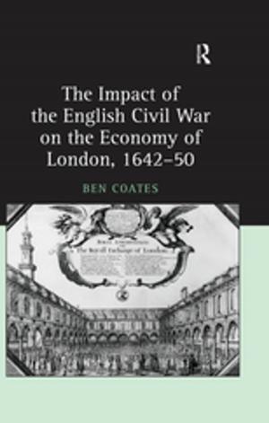 Cover of the book The Impact of the English Civil War on the Economy of London, 1642–50 by Janice Wearmouth