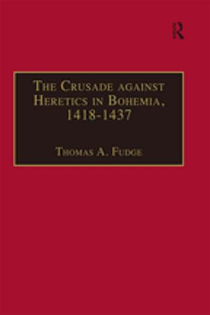 Cover of the book The Crusade against Heretics in Bohemia, 1418–1437 by 