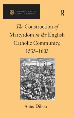 Book cover of The Construction of Martyrdom in the English Catholic Community, 1535–1603