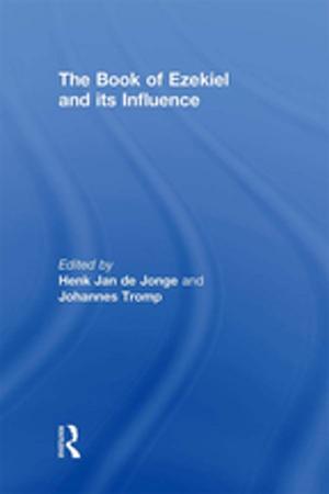 Cover of the book The Book of Ezekiel and its Influence by Bernard Reith, Mette Møller, John Boots, Penelope Crick, Alain Gibeault, Ronny Jaffè, Rudi Vermote, Sven Lagerlöf