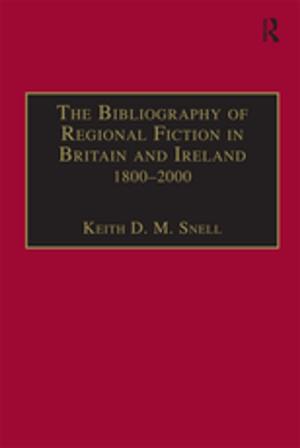Cover of the book The Bibliography of Regional Fiction in Britain and Ireland, 1800–2000 by John V. Kulvicki
