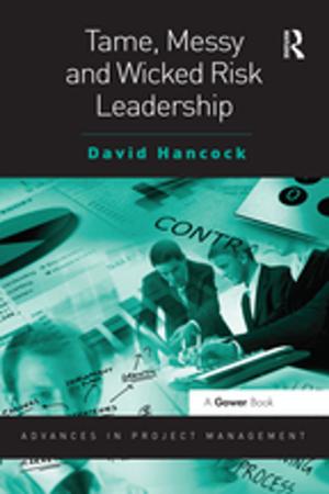 Cover of the book Tame, Messy and Wicked Risk Leadership by Thomas M. Kane, David J. Lonsdale