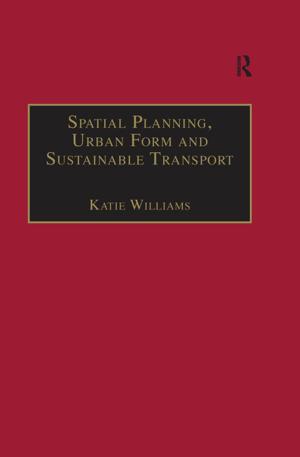 Cover of the book Spatial Planning, Urban Form and Sustainable Transport by Howard S. Schwartz